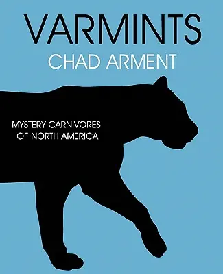 Škodcovia: Záhadné mäsožravce Severnej Ameriky - Varmints: Mystery Carnivores of North America