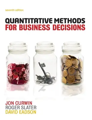 Kvantitatívne metódy pre obchodné rozhodnutia (Curwin Jon (University of Central England)) - Quantitative Methods for Business Decisions (Curwin Jon (University of Central England))