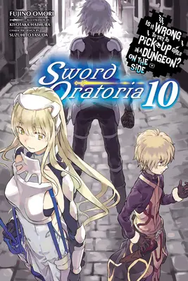 Je zlé snažiť sa zbaliť dievčatá v dungeone? (Light Novel) - Is It Wrong to Try to Pick Up Girls in a Dungeon? on the Side: Sword Oratoria, Vol. 10 (Light Novel)