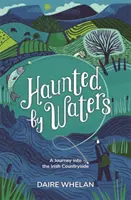 Strašidlá vo vodách: Cesta do írskeho vidieka - Haunted by Waters: A Journey into the Irish Countryside