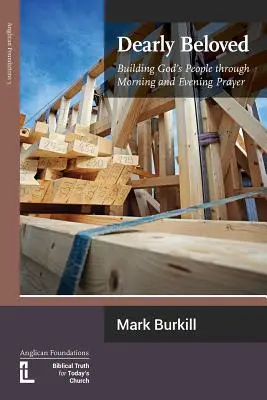 Drahí milovaní: Budovanie Božieho ľudu prostredníctvom rannej a večernej modlitby - Dearly Beloved: Building God's People Through Morning and Evening Prayer
