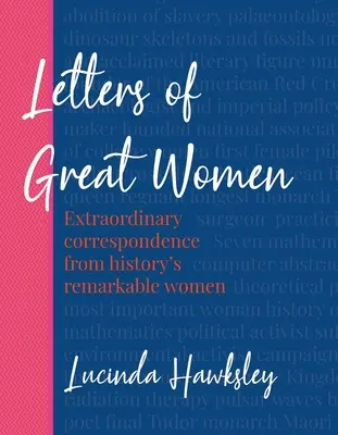Listy veľkých žien: Mimoriadna korešpondencia pozoruhodných žien histórie - Letters of Great Women: Extraordinary Correspondence from History's Remarkable Women