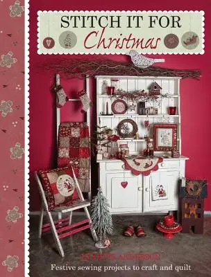Stitch it for Christmas: Sviatočné projekty na šitie a prešívanie - Stitch it for Christmas: Festive Sewing Projects to Craft and Quilt