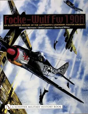 Focke-Wulf FW 190a: Ilustrovaná história legendárneho stíhacieho lietadla Luftwaffe - Focke-Wulf FW 190a: An Illustrated History of the Luftwaffe's Legendary Fighter Aircraft