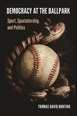 Demokracia na futbalovom štadióne: Šport, diváctvo a politika - Democracy at the Ballpark: Sport, Spectatorship, and Politics