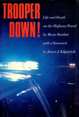 Trooper Down!: Život a smrť v diaľničnej hliadke - Trooper Down!: Life and Death on the Highway Patrol