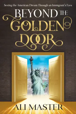 Za zlatými dverami: Vidieť americký sen očami prisťahovalca - Beyond the Golden Door: Seeing the American Dream Through an Immigrant's Eyes