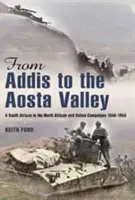 Z Addis do údolia Aosty - Juhoafričan v severoafrickej a talianskej kampani v rokoch 1940 - 1945 - From Addis to the Aosta Valley - A South African in the North African and Italian Campaigns 1940-1945