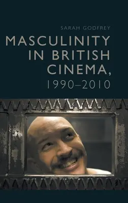 Mužskosť v britskej kinematografii v rokoch 1990 - 2010 - Masculinity in British Cinema, 1990-2010