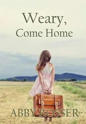 Unavený, vráť sa domov - Weary, Come Home