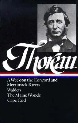 Henry David Thoreau: Týždeň na riekach Concord a Merrimack, Walden, Maine Woods, Cape Cod (Loa #28) - Henry David Thoreau: A Week on the Concord and Merrimack Rivers, Walden, the Maine Woods, Cape Cod (Loa #28)