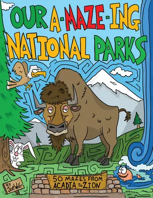Naše národné parky A-Maze-Ing: 50 bludísk od Acadie po Zion - Our A-Maze-Ing National Parks: 50 Mazes from Acadia to Zion