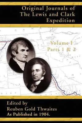 Pôvodné denníky Lewisovej a Clarkovej výpravy: Časť 1 a 2 - Original Journals of the Lewis and Clark Expedition: Parts 1 & 2