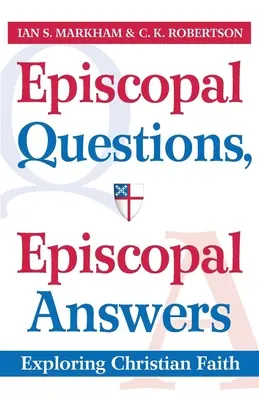 Biskupské otázky, biskupské odpovede: Episkopálne otázky: Skúmanie kresťanskej viery - Episcopal Questions, Episcopal Answers: Exploring Christian Faith