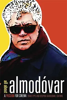Všetko o Almodvarovi: Vášeň pre film - All about Almodvar: A Passion for Cinema