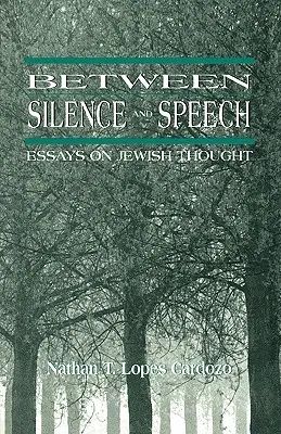 Medzi mlčaním a rečou: Eseje o židovskom myslení - Between Silence and Speech: Essays on Jewish Thought