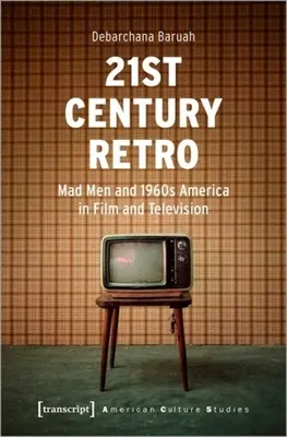 Retro 21. storočia: Mad Men“ a Amerika 60. rokov vo filme a televízii“ - 21st Century Retro: Mad Men