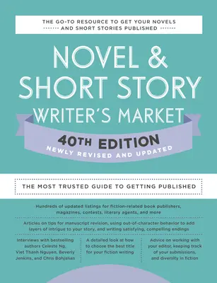 Trh spisovateľov románov a poviedok 40. vydanie: Najdôveryhodnejší sprievodca vydávaním - Novel & Short Story Writer's Market 40th Edition: The Most Trusted Guide to Getting Published
