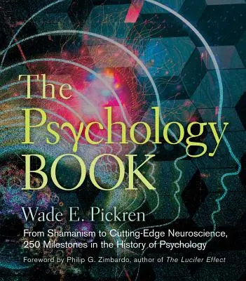 Kniha o psychológii: Od šamanizmu po špičkovú neurovedu, 250 míľnikov v dejinách psychológie - The Psychology Book: From Shamanism to Cutting-Edge Neuroscience, 250 Milestones in the History of Psychology