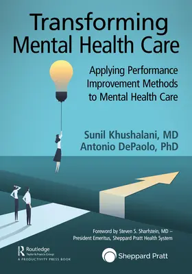 Transformácia psychiatrickej zdravotnej starostlivosti: Uplatňovanie metód zlepšovania výkonnosti v oblasti duševného zdravia - Transforming Mental Healthcare: Applying Performance Improvement Methods to Mental Healthcare