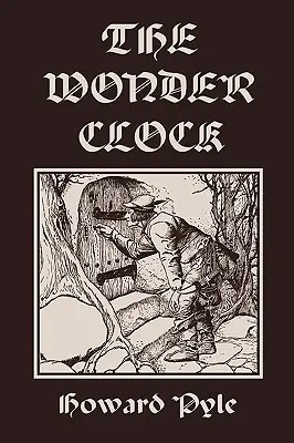 Zázračné hodiny, ilustrované vydanie (Yesterday's Classics) - The Wonder Clock, Illustrated Edition (Yesterday's Classics)
