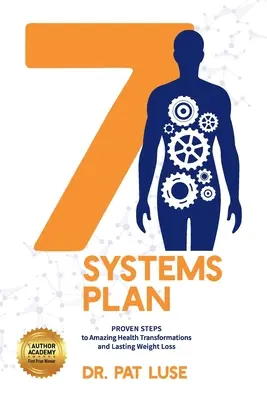 Plán 7 systémov: Osvedčené kroky k úžasnej premene zdravia a trvalému zníženiu hmotnosti - 7 Systems Plan: Proven Steps to Amazing Health Transformations and Lasting Weight Loss