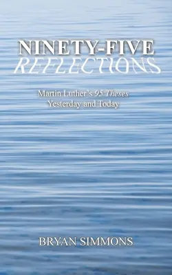 Deväťdesiatpäť úvah: 95 téz Martina Luthera včera a dnes - Ninety-Five Reflections: Martin Luther's 95 Theses Yesterday and Today