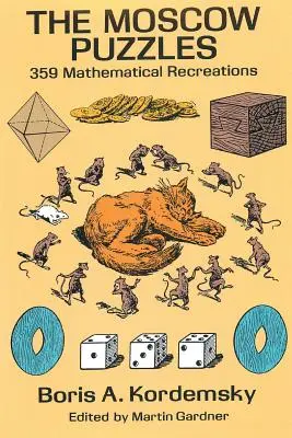 Moskovské hádanky: 359 matematických rekonštrukcií - The Moscow Puzzles: 359 Mathematical Recreations