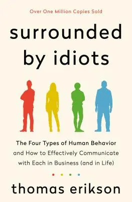 Obklopení idiotmi: Štyri typy ľudského správania a ako s nimi efektívne komunikovať v podnikaní (a v živote) - Surrounded by Idiots: The Four Types of Human Behavior and How to Effectively Communicate with Each in Business (and in Life)