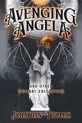 Pomsta Angely a iné podivné stretnutia - Avenging Angela and Other Uncanny Encounters