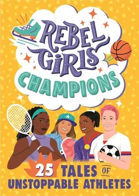 Šampiónky rebeliek: 25 príbehov nezastaviteľných športovkýň - Rebel Girls Champions: 25 Tales of Unstoppable Athletes