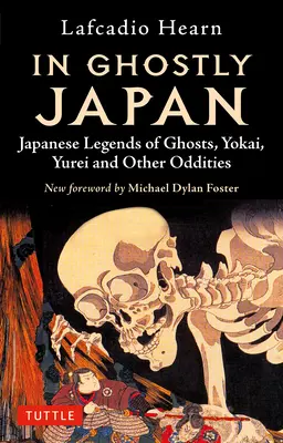 V strašidelnom Japonsku: Japonské legendy o duchoch, jokai, jurei a iných podivnostiach - In Ghostly Japan: Japanese Legends of Ghosts, Yokai, Yurei and Other Oddities