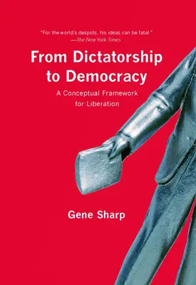 Od diktatúry k demokracii: Koncepčný rámec pre oslobodenie - From Dictatorship to Democracy: A Conceptual Framework for Liberation