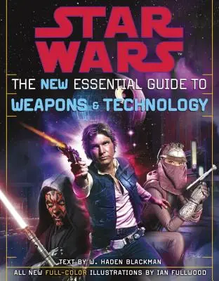 Nová základná príručka o zbraniach a technológiách: Revidované vydanie: Hviezdne vojny - The New Essential Guide to Weapons and Technology: Revised Edition: Star Wars
