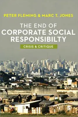 Koniec sociálnej zodpovednosti podnikov: Kríza a kritika - The End of Corporate Social Responsibility: Crisis and Critique