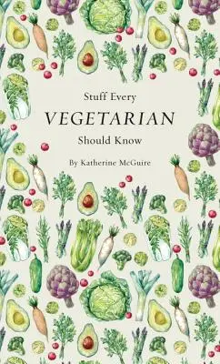 Veci, ktoré by mal vedieť každý vegetarián - Stuff Every Vegetarian Should Know