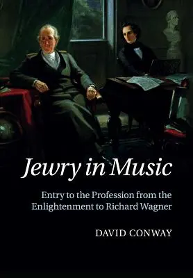 Židovstvo v hudbe: Židovstvo: vstup do hudobnej profesie od osvietenstva po Richarda Wagnera - Jewry in Music: Entry to the Profession from the Enlightenment to Richard Wagner