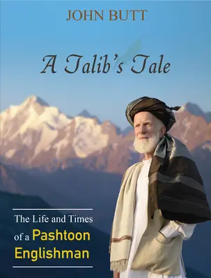 Talibov príbeh: Život a časy paštúnskeho Angličana - A Talib's Tale: The Life and Times of a Pashtoon Englishman