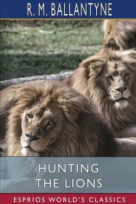 Lov na levy (Esprios Classics) - Hunting the Lions (Esprios Classics)