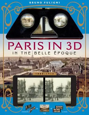 Paríž v 3D v Belle poque: Kniha plus stereoskopický prehliadač a 34 3D fotografií - Paris in 3D in the Belle poque: A Book Plus Steroeoscopic Viewer and 34 3D Photos