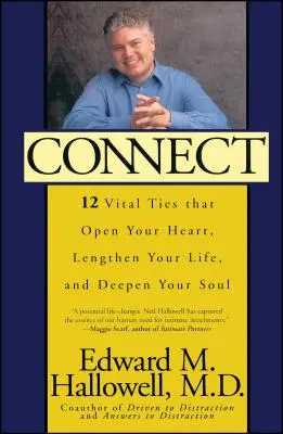 Spojte sa: Väzby, ktoré otvárajú vaše srdce, predlžujú váš život a prehlbujú vašu dušu - Connect: 12 Vital Ties That Open Your Heart, Lengthen Your Life, and Deepen Your Soul