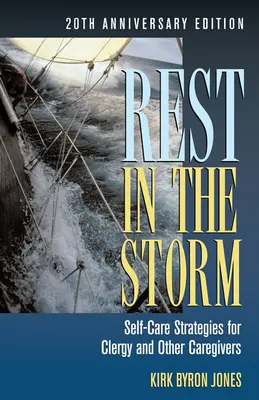 Odpočinok v búrke: Stratégie starostlivosti o seba pre duchovných a iných opatrovateľov, 20. výročné vydanie - Rest in the Storm: Self-Care Strategies for Clergy and Other Caregivers, 20th Anniversary Edition