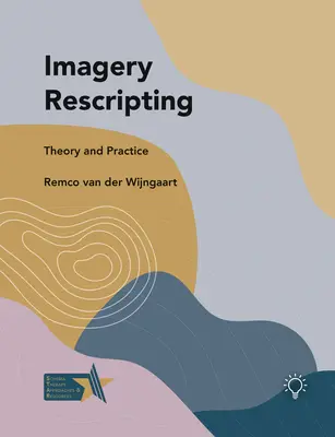Prepisovanie obrazov: Teória a prax - Imagery Rescripting: Theory and Practice