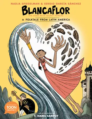 Blancaflor, hrdina s tajnými schopnosťami: Ľudová rozprávka z Latinskej Ameriky: A Toon Graphic - Blancaflor, the Hero with Secret Powers: A Folktale from Latin America: A Toon Graphic