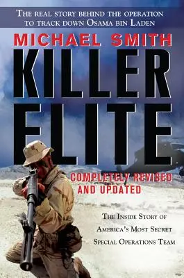 Zabijácka elita: Úplne prepracované a aktualizované: Vnútorný príbeh najtajnejšieho amerického tímu špeciálnych operácií - Killer Elite: Completely Revised and Updated: The Inside Story of America's Most Secret Special Operations Team