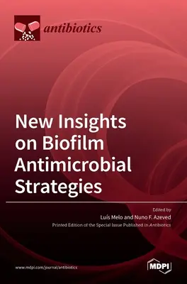 Nové poznatky o antimikrobiálnych stratégiách pre biofilm - New Insights on Biofilm Antimicrobial Strategies