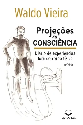 Projekcia darovaného darčeka: Dirio de Experincias fora do Co - Projees da Conscincia: Dirio de Experincias fora do Co
