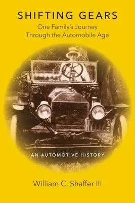 Zmena prevodových stupňov: Cesta jednej rodiny automobilovým vekom - Shifting Gears: One Family's Journey Through the Automobile Age