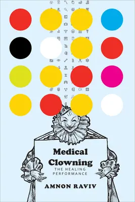 Lekárske klaunstvo: Liečebné predstavenie - Medical Clowning: The Healing Performance