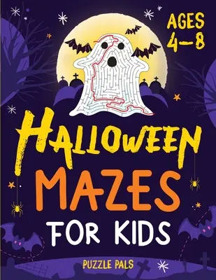 Halloweenske bludiská pre deti: Strašidelné a zábavné bludiská pre deti od 4 do 8 rokov - Halloween Mazes For Kids: Spooky And Fun Mazes For Kids Ages 4 - 8